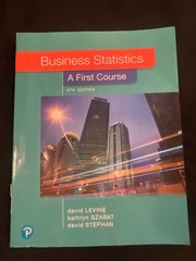 Business Statistics :A First Course by David Levine Kathryn Szabat and David Ste