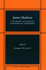 James Madison : The Theory and Practice of Republican Government