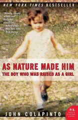 As Nature Made Him: The Boy Who Was Raised as a Girl – NY Times Best Seller