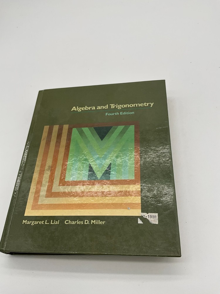 Algebra and Trigonometry by Charles D Miller and Margaret L. Lial 1986 BY