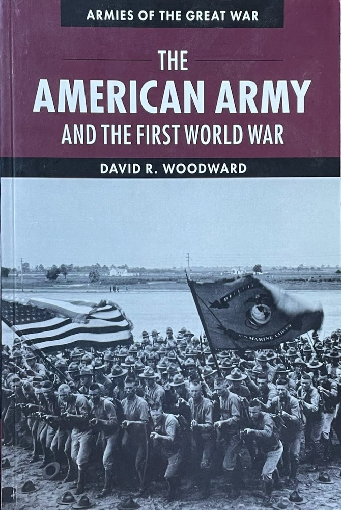 The American Army and the First World War / David Woodward / Cambridge 2014 pb