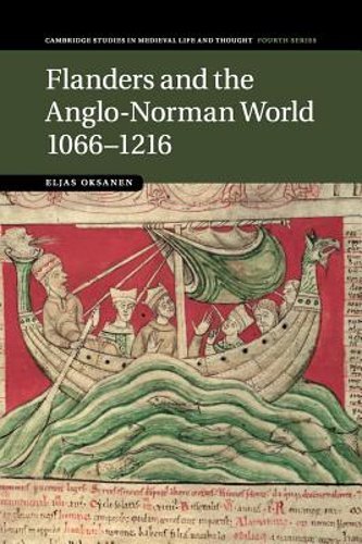 Flanders and the Anglo-Norman World, 1066-1216 by Eljas Oksanen: New