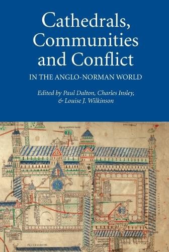 Charles Insley Cathedrals, Communities and Conflict in the Anglo-Norm (Hardback)