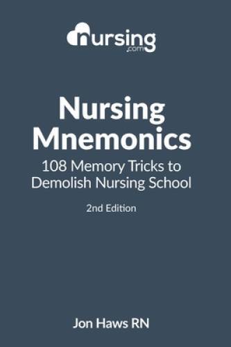 Nursing Mnemonics: 108 Memory Tricks to Demolish Nursing School – GOOD