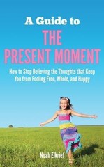 A Guide to The Present Moment – 9780985953409, paperback, Noah Elkrief