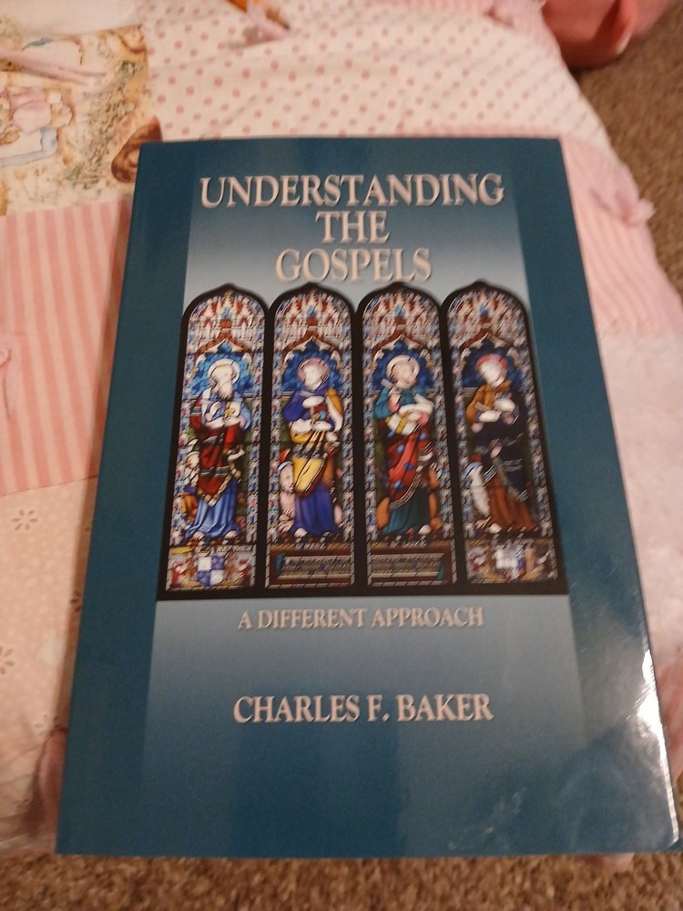 Understanding the Gospels A Different Approach by Charles F. Baker Grace…