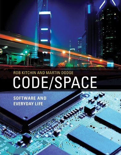 CODE/SPACE: SOFTWARE AND EVERYDAY LIFE (SOFTWARE STUDIES) By Rob Kitchin Mint