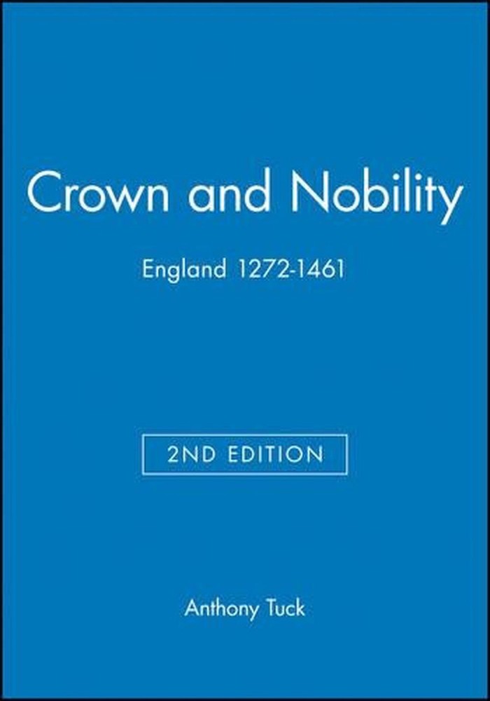 Crown and Nobility: England 1272-1461 by Anthony Tuck (English) Hardcover Book