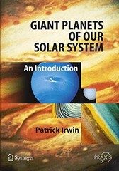 GIANT PLANETS OF OUR SOLAR SYSTEM: AN INTRODUCTION By Patrick Irwin *Excellent*