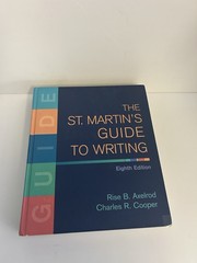 St. Martin’s Guide to Writing by Charles R. Cooper and Rise B. Axelrod (2007,…