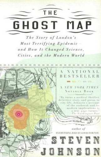 The Ghost Map: The Story of London’s Most Terrifying Epidemic–and How It – GOOD