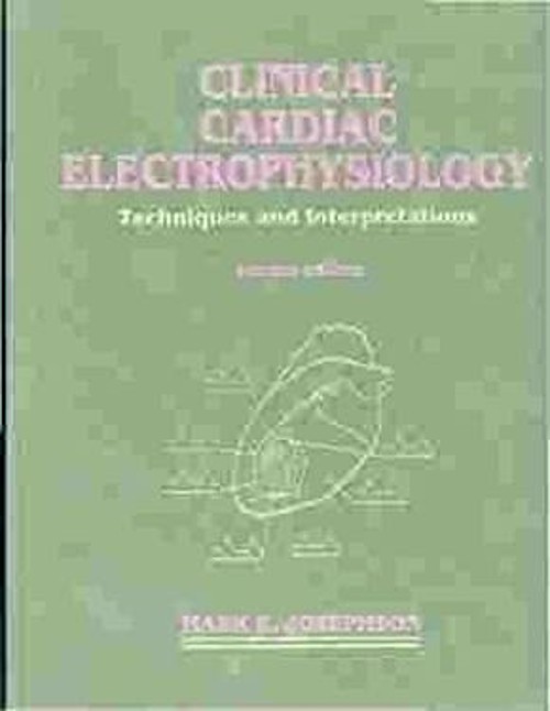 Clinical Cardiac Electrophysiology : Techniques and Interpretatio