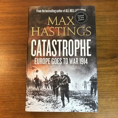 ☆SIGNED☆●MAX HASTINGS●Catastrophe : Europe Goes To War 1914~H/B VGC Free Post