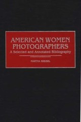 American Women Photographers: A Selected and Annotated Bibliography (Art Referen
