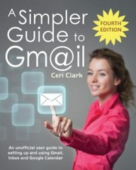 A Simpler Guide to Gmail: An unofficial user guide to setting up and using…