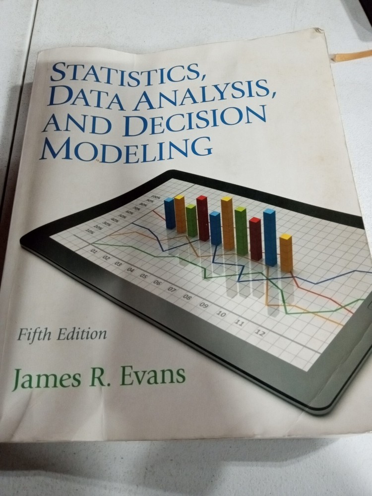 Statistics, Data Analysis, and Decision Modeling by James Evans (2012, Trade…