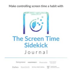 The Screen Time Sidekick Journal. Take Control of Your Screen Time.