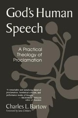 God’s Human Speech: A Practical Theology of Proclamation Bartow, Charles L. pap
