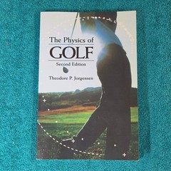 The Physics of Golf Theodore P. Jorgensen 1999 Second Edition Science Springer