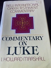 I. Howard Marshall COMMENTARY ON LUKE A Commentary on the Greek Text 1986 HC/DJ