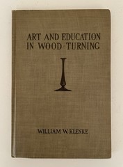 Antique Art and Education in Wood-Turning William W. Klenke 1921 First Ed Book