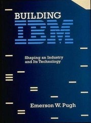 Building IBM: Shaping an Industry and Its Technology, Pugh, Emerson W., 97802621