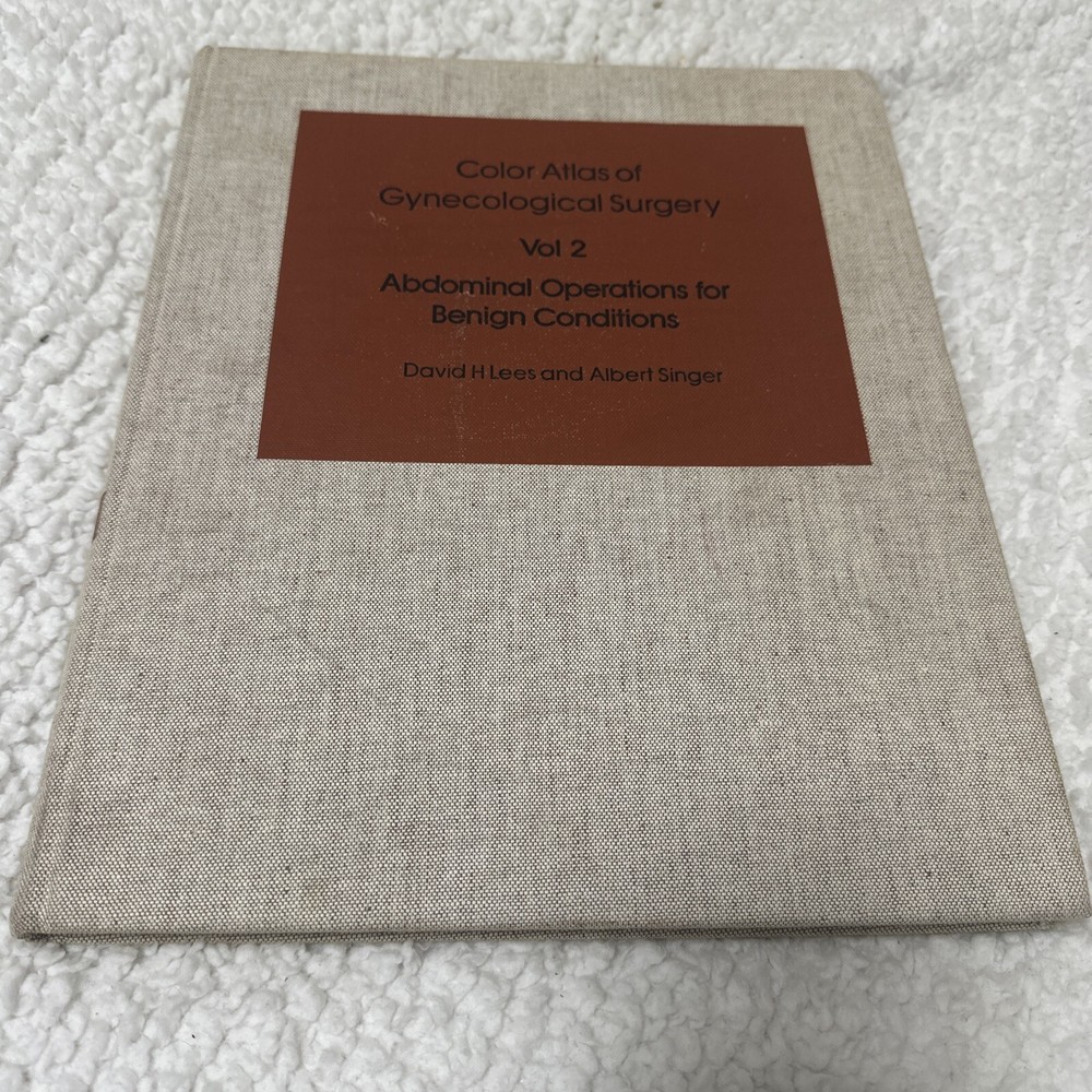 Color Atlas of Gynecological Surgery Volume 2 Abdominal Operations David H Lees