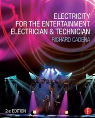 ELECTRICITY FOR THE ENTERTAINMENT ELECTRICIAN & TECHNICIAN By Richard Cadena