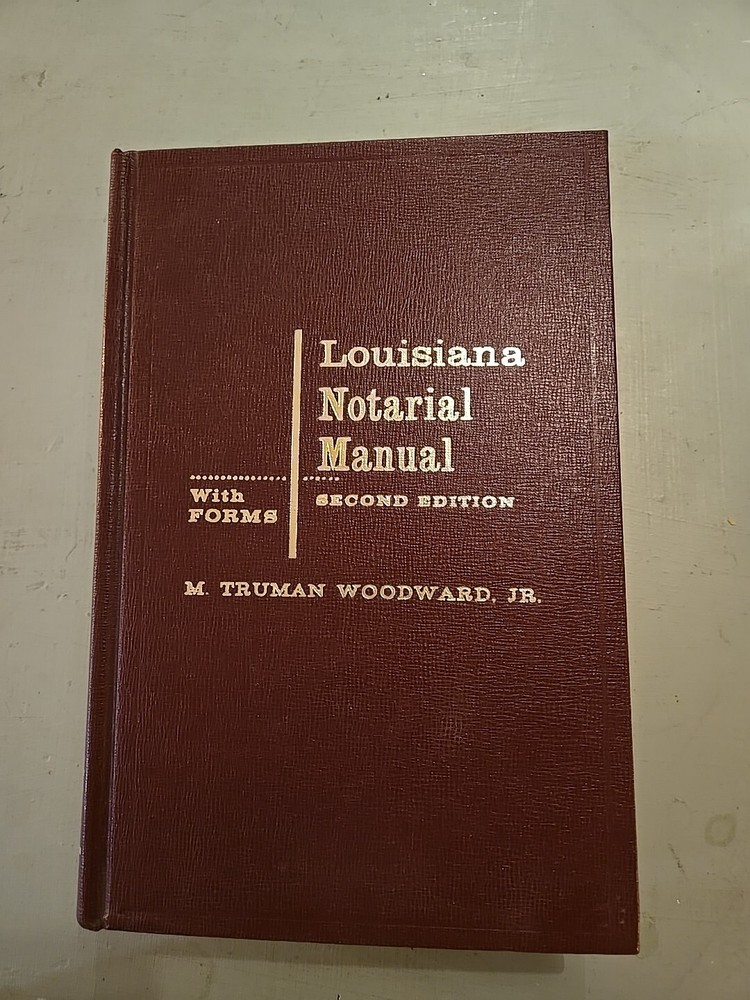 Louisiana Notarial Manual W/Forms- Second Edition- M. Truman Woodward Jr.- RARE!