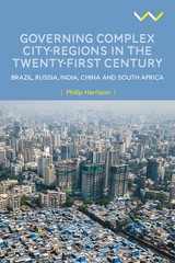 Governing Complex City-Regions In The Twenty-First Century: …