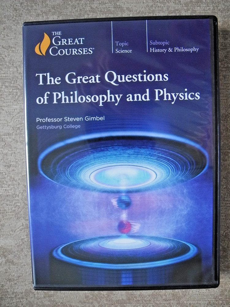 The Great Questions–Philosophy and Physics/Great Courses 60000/12 lectures/2020