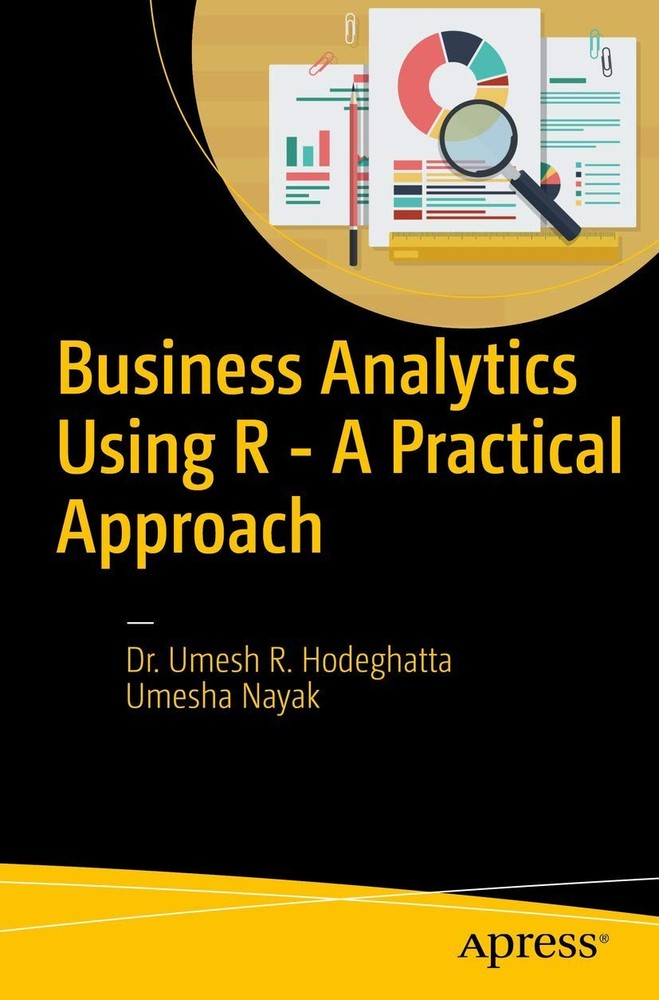 Business Analytics Using R – A Practical Approach – Nayak, Umesha|Hodeghatta…