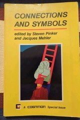 CONNECTIONS AND SYMBOLS (COGNITION SPECIAL ISSUE) By Steven Pinker & J. Mehler