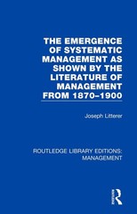 The Emergence of Systematic Management as Shown by the Literature of Management