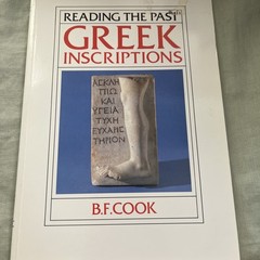 Reading the Past Ser.: Greek Inscriptions by B. F. Cook (1987, Trade Paperback)