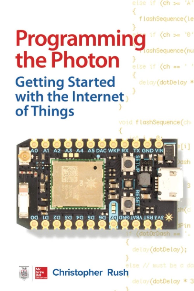 Programming the Photon: Getting Started with the Internet of Thi