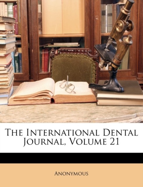 Anonymous – International Dental Journal Volume 21 – paperback or sof – X555z