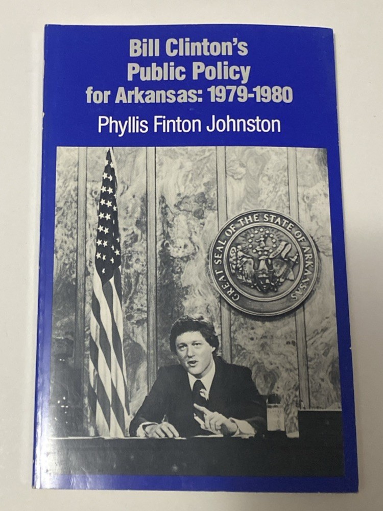SIGNED Bill Clinton’s Public Policy For Arkansas 1979-1980 First Printing 1983