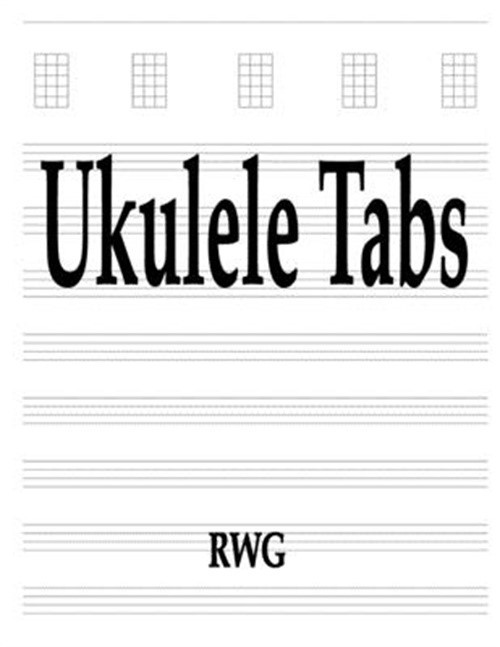 Ukulele Tabs: 50 Pages 8.5 X 11 (Paperback or Softback)