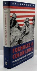Foxholes and Color Lines : Desegregating the U. S. Armed Forces | Ex-Library