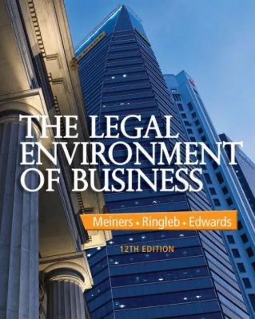 Legal Environment of Business by Al H. Ringleb, Roger E. Meiners and Frances L.