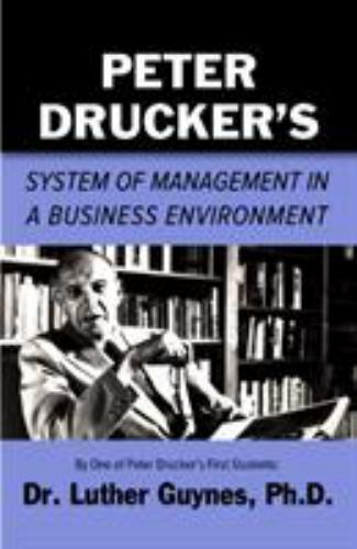 Peter Drucker’s System of Management in a Business Environment, Paperback by …