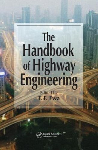 The Handbook of Highway Engineering by T F Fwa: New