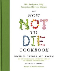 The How Not to Die Cookbook: 100+ Recipes to Help Prevent and Reverse Diseas…
