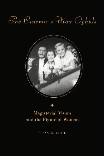 Susan M. White The Cinema of Max Ophuls (Paperback) Film and Culture Series