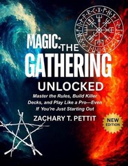 Magic: THE GATHERING UNLOCKED: Master the Rules, Build Killer Decks, and Play Li
