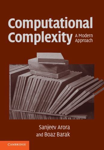 Computational Complexity: A Modern Approach by Arora, Sanjeev, Barak, Boaz