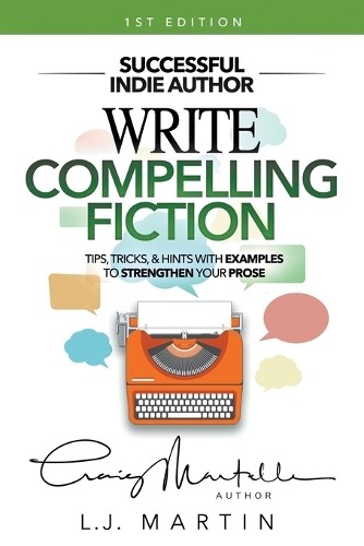 L J Martin Craig Martelle Write Compelling Fiction (Paperback) (UK IMPORT)