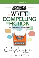 L J Martin Craig Martelle Write Compelling Fiction (Paperback) (UK IMPORT)