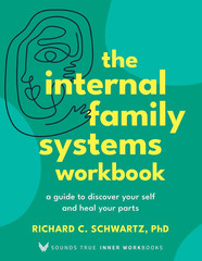 The Internal Family Systems Workbook: A Guide to Discover Your Self and Heal You